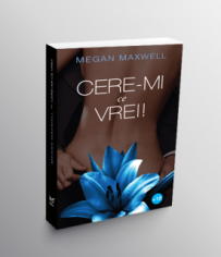 „Cere-mi ce vrei!” – celebra serie de romane romantice semnata Megan Maxwell, acum și în România!